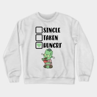 Single - Taken - Hungry Crewneck Sweatshirt